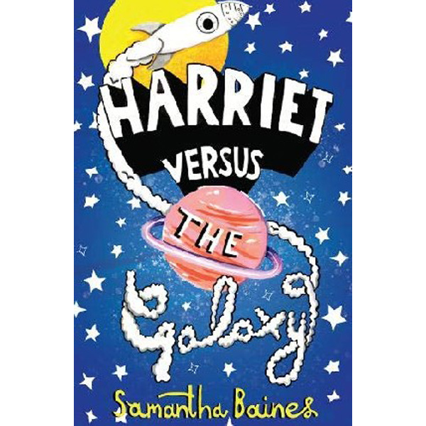 

Harriet Versus The Galaxy / Baines Samantha