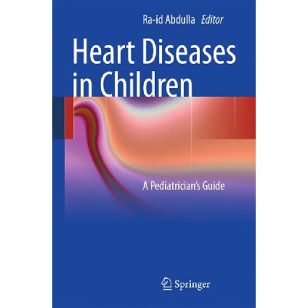 

Heart diseases in children: a pediatrician's guide / Abdulla Ra-id