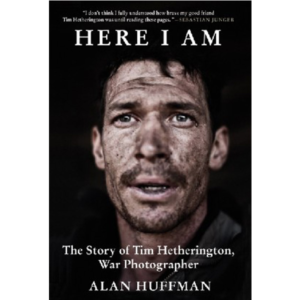 

Here I Am: The Story of Tim Hetherington, War Photographer / Huffman Alan