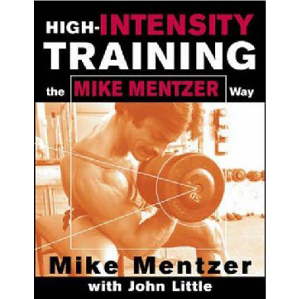 

High-intensity training the mike mentzer way / Mentzer Mike, Little John R.