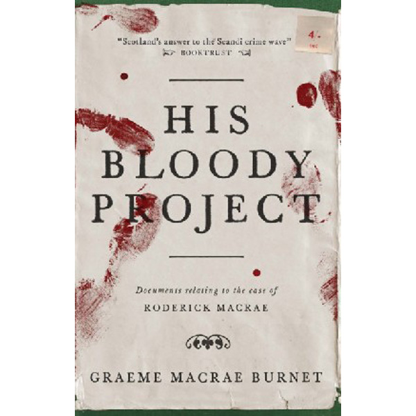 

His Bloody Project / Burnet Graeme Macrae