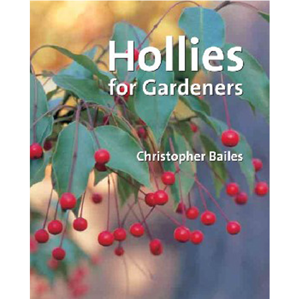 

Hollies for gardeners / Bailes, Christopher