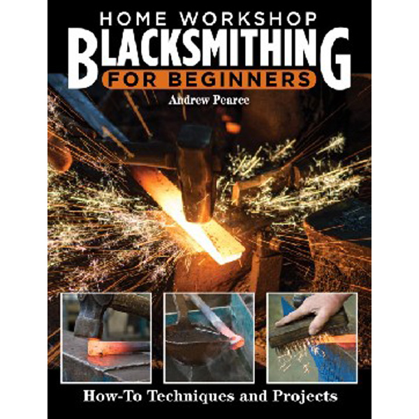 

Home workshop blacksmithing for beginners / Pearce, Andrew