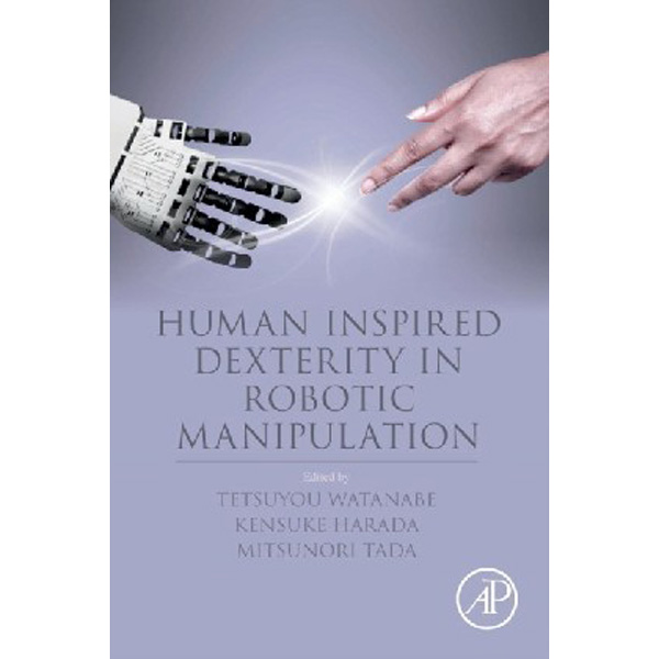 

Human Inspired Dexterity in Robotic Manipulation / Watanabe Tetsuyou