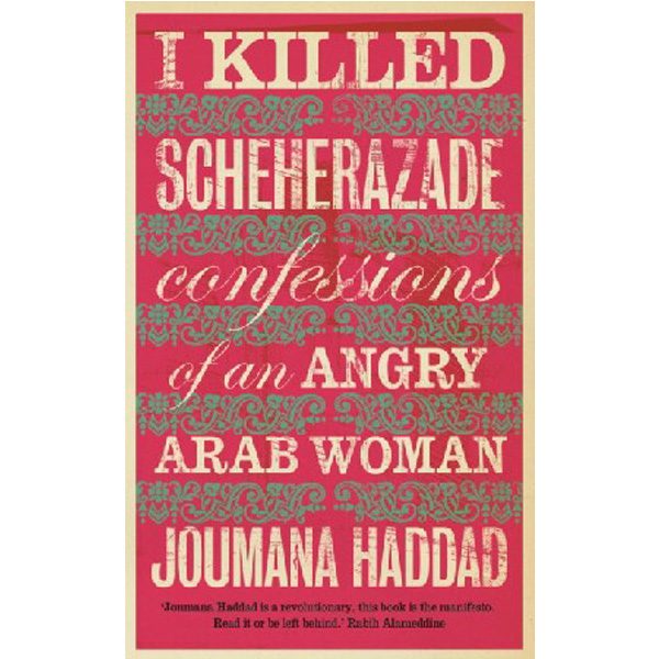 

I killed scheherazade / Haddad, Joumana
