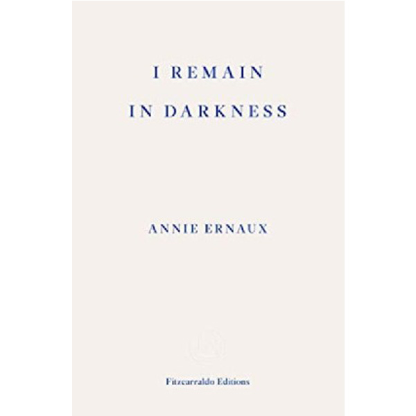 

I remain in darkness / Ernaux, Annie