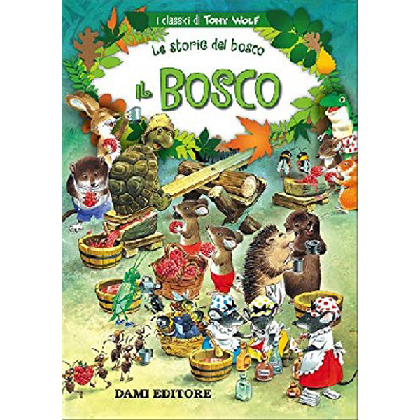 

Il bosco. Le storie del bosco / Wolf, Tony