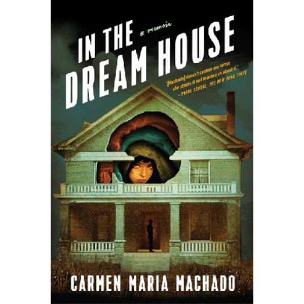 

In the Dream House: A Memoir / Machado Carmen Maria