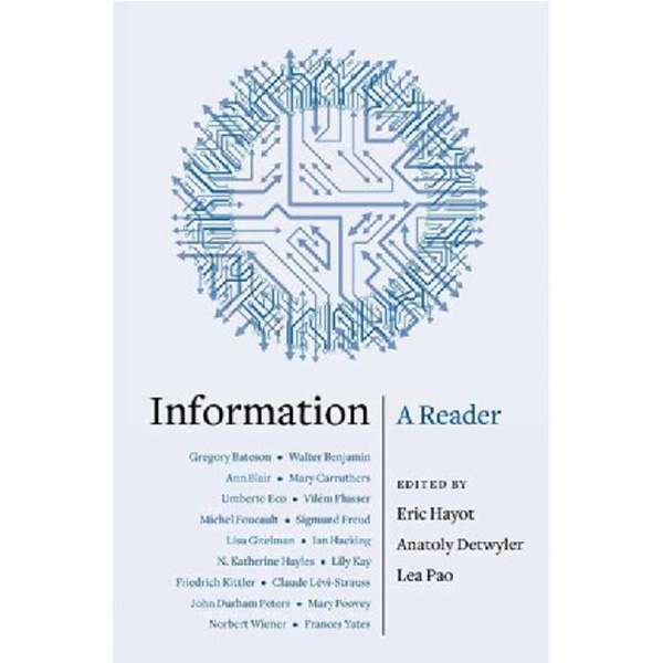 

Information: A Reader / Eric Hayot; Anatoly Detwyler; Lea Pao