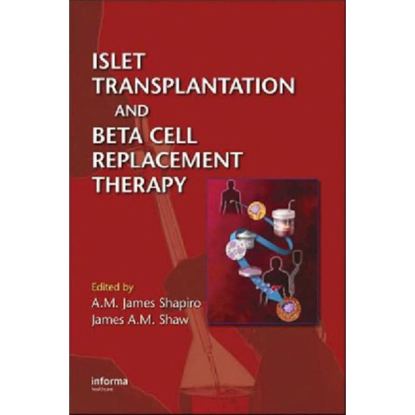

Islet transplantation and beta cell replacement therapy / / A. M. James Shapiro