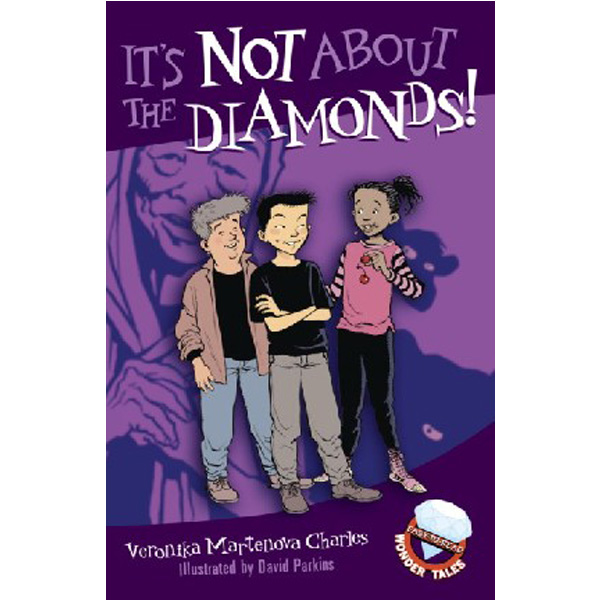 

It's Not about the Diamonds! / Charles Veronika Martenova
