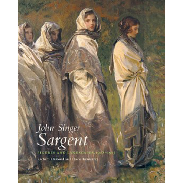 

John Singer Sargent: Figures and Landscapes 1908-1913: The Complete Paintings, Volume V...