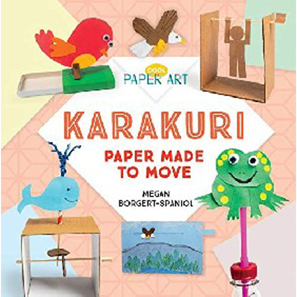 

Karakuri: Paper Made to Move / Borgert-Spaniol Megan