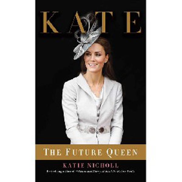 

Kate: The Future Queen / Nicholl Katie