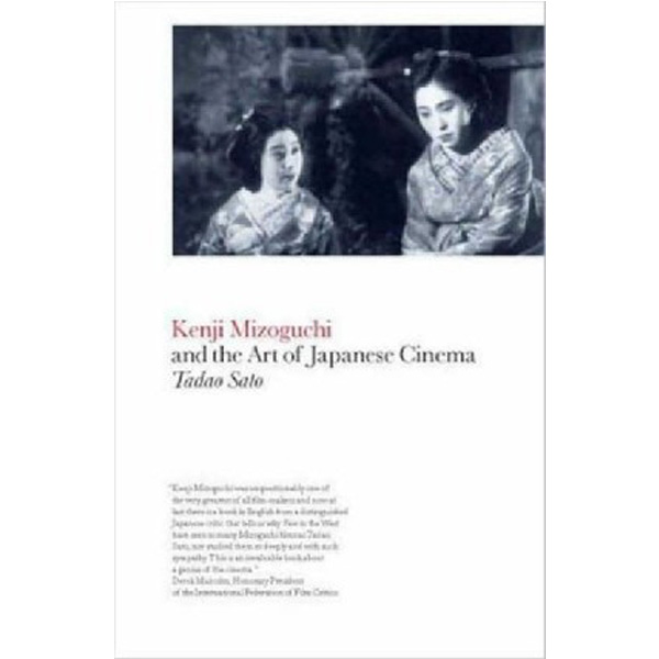 

Kenji Mizoguchi and the Art of Japanese Cinema / Sato Tadao