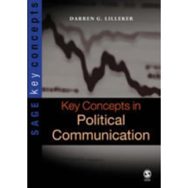 

Key Concepts in Political Communication / Lilleker D