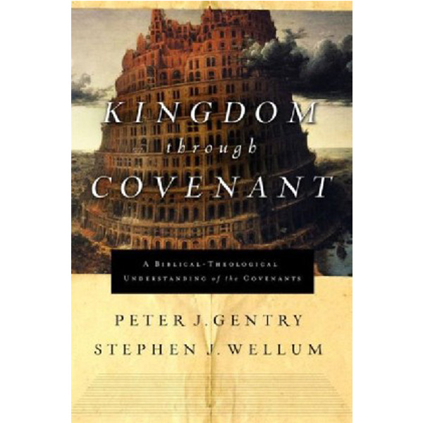 

Kingdom Through Covenant: A Biblical Theological Understanding of the Covenants / Gen...