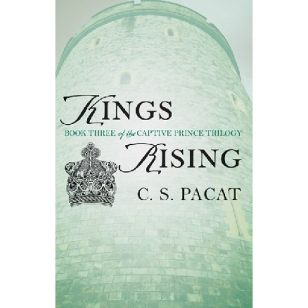 

Kings Rising: Captive Prince Book Three / Pacat C. S.