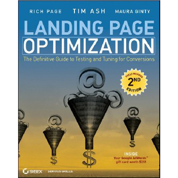 

Landing Page Optimization: The Definitive Guide to Testing and Tuning for Conversions, ...