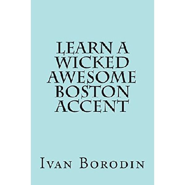 

Learn a Wicked Awesome Boston Accent / Borodin Ivan