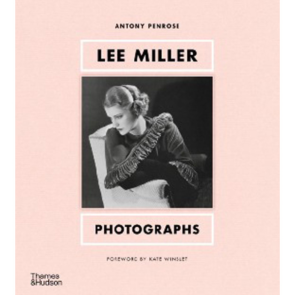 

Lee Miller: Photographs / Penrose Antony,Winslet Kate