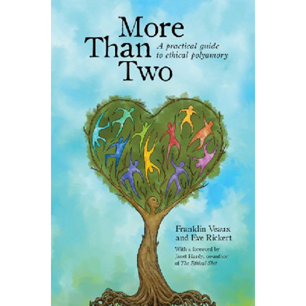 

More Than Two: A Practical Guide to Ethical Polyamory / Veaux Franklin, Rickert Eve