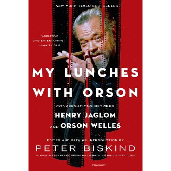 

My Lunches with Orson: Conversations Between Henry Jaglom and Orson Welles / Biskind Peter