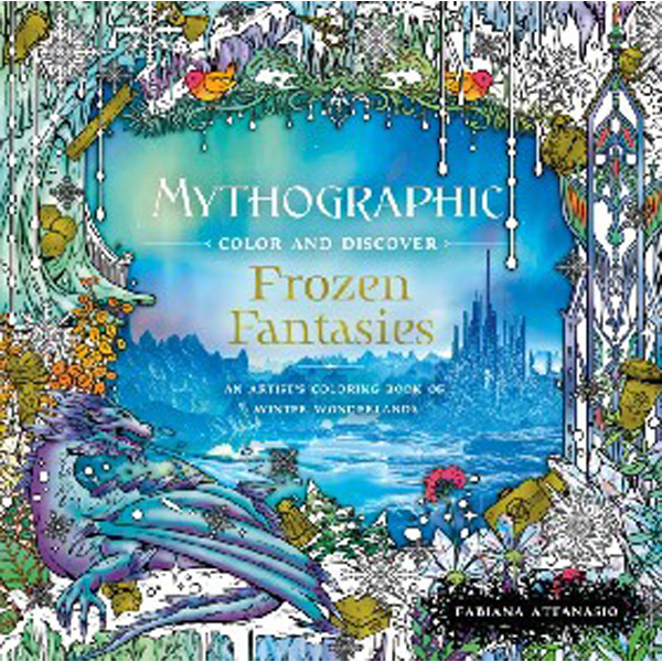 

Mythographic Color and Discover: Frozen Fantasies: An Artist's Coloring Book of Win...