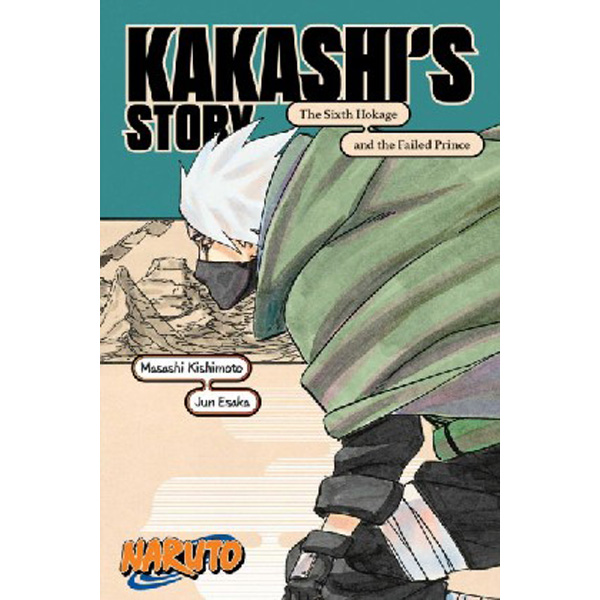 

Naruto: Kakashi’s Story--The Sixth Hokage and the Failed Prince / Masashi Kishimoto