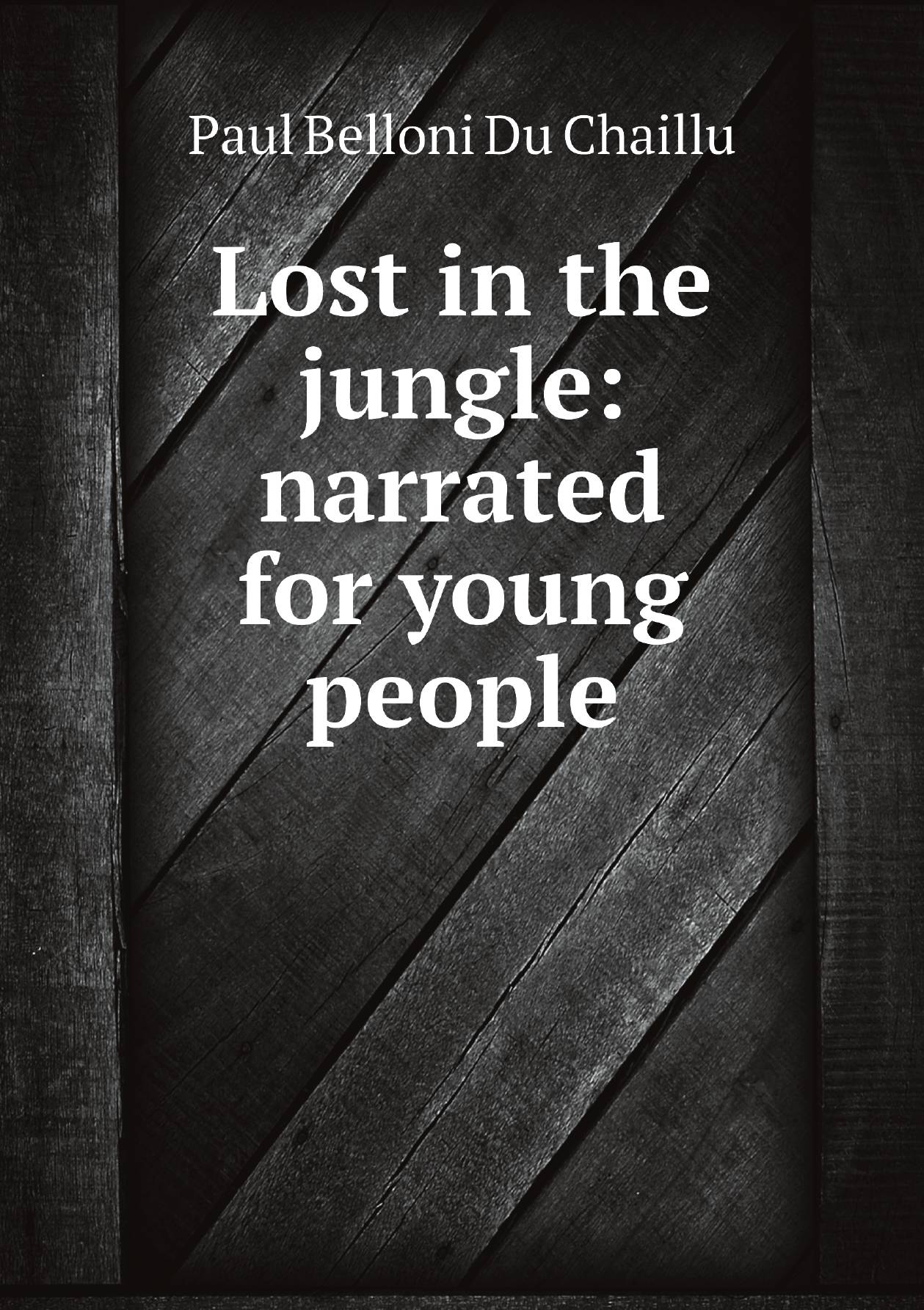 

Lost in the jungle: narrated for young people