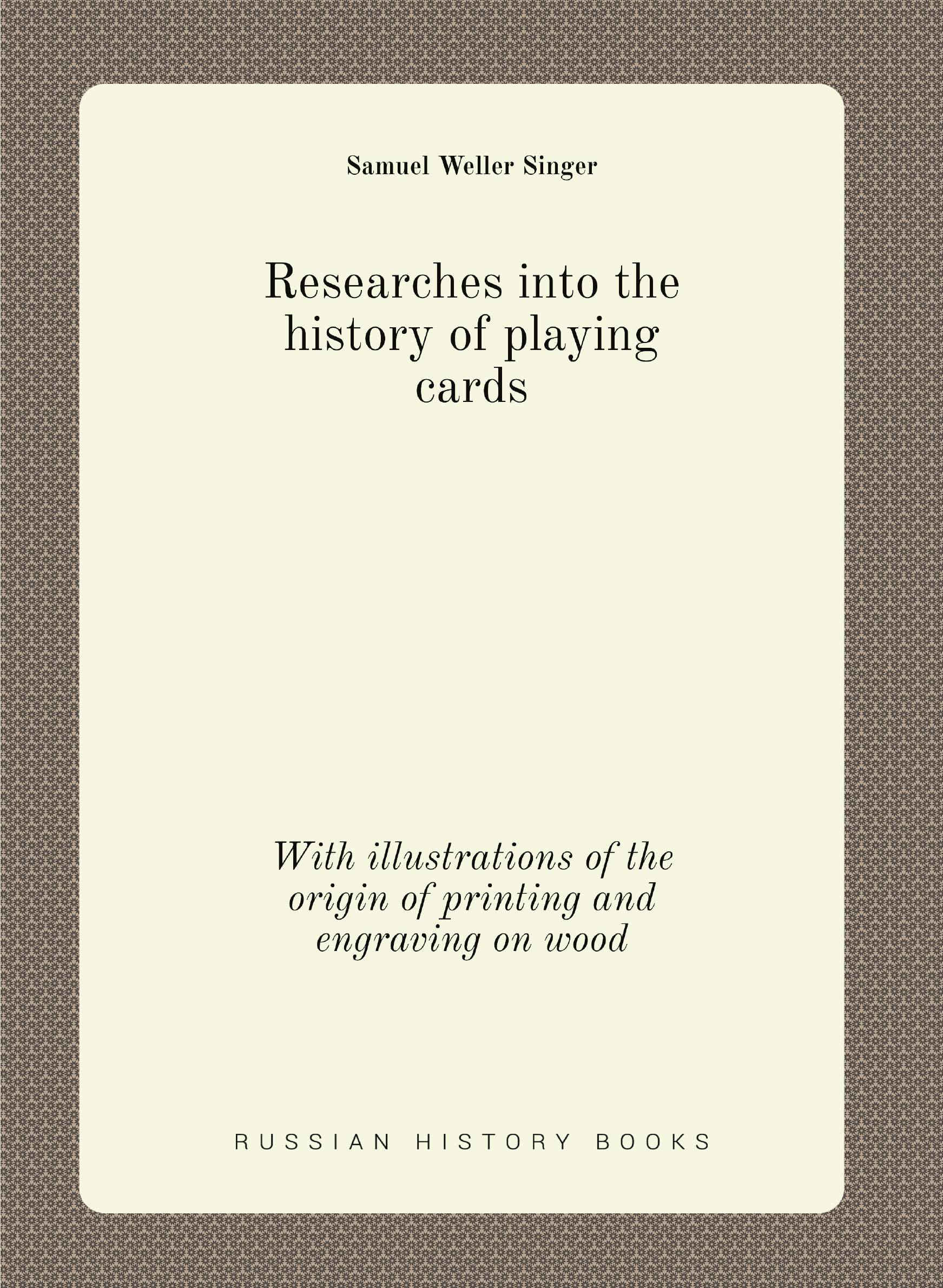 

Researches into the history of playing cards