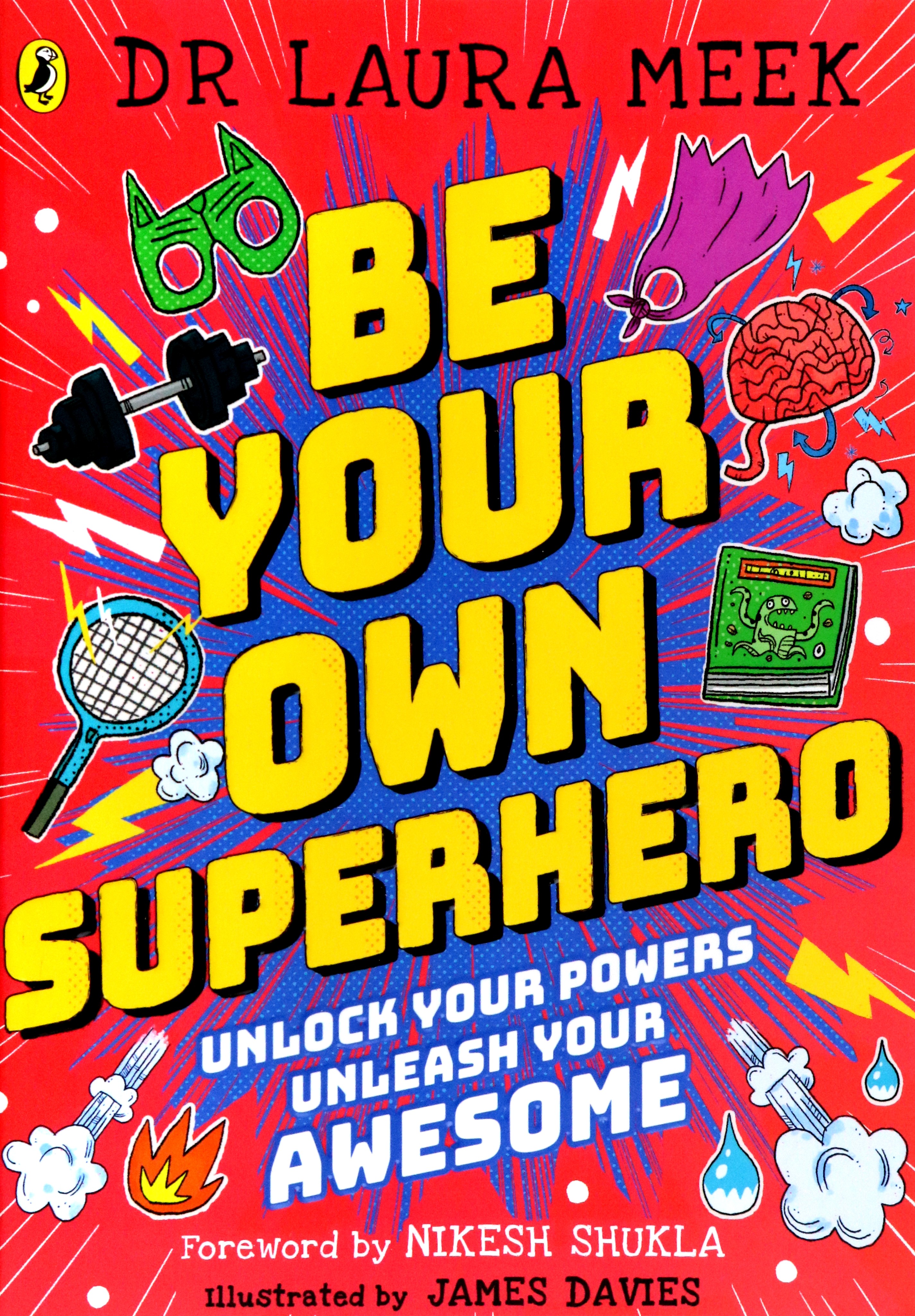 

Be Your Own Superhero. Unlock Your Powers. Unleash Your Awesome