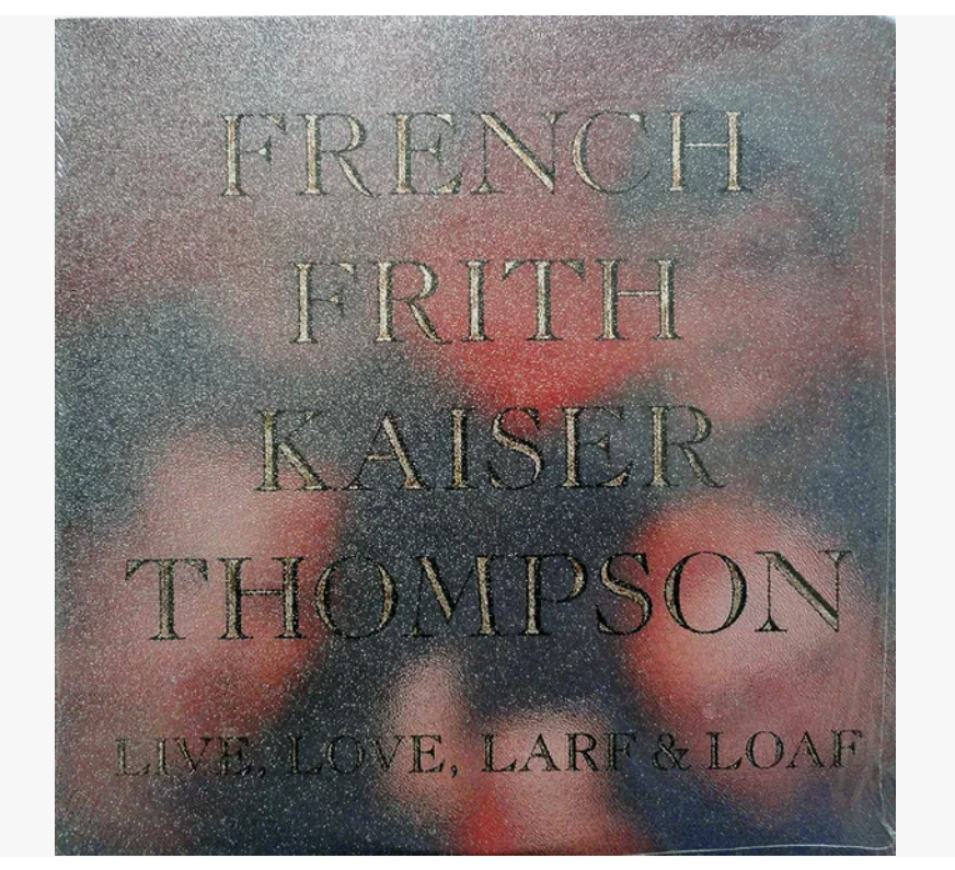 

French Frith Kaiser Thompson FRENCH FRITH KAISER THOMPSON - Live, Love, Larf & Loaf LP, FRENCH FRITH KAISER THOMPSON - Live, Love, Larf & Loaf