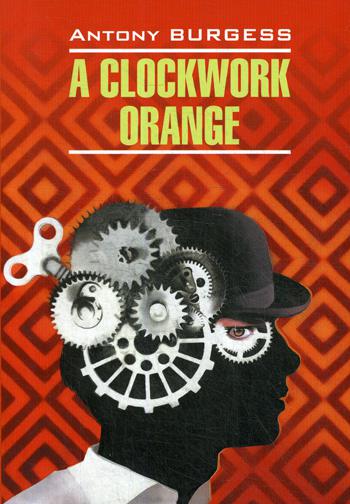 

A Clockwork Orange / Заводной апельсин