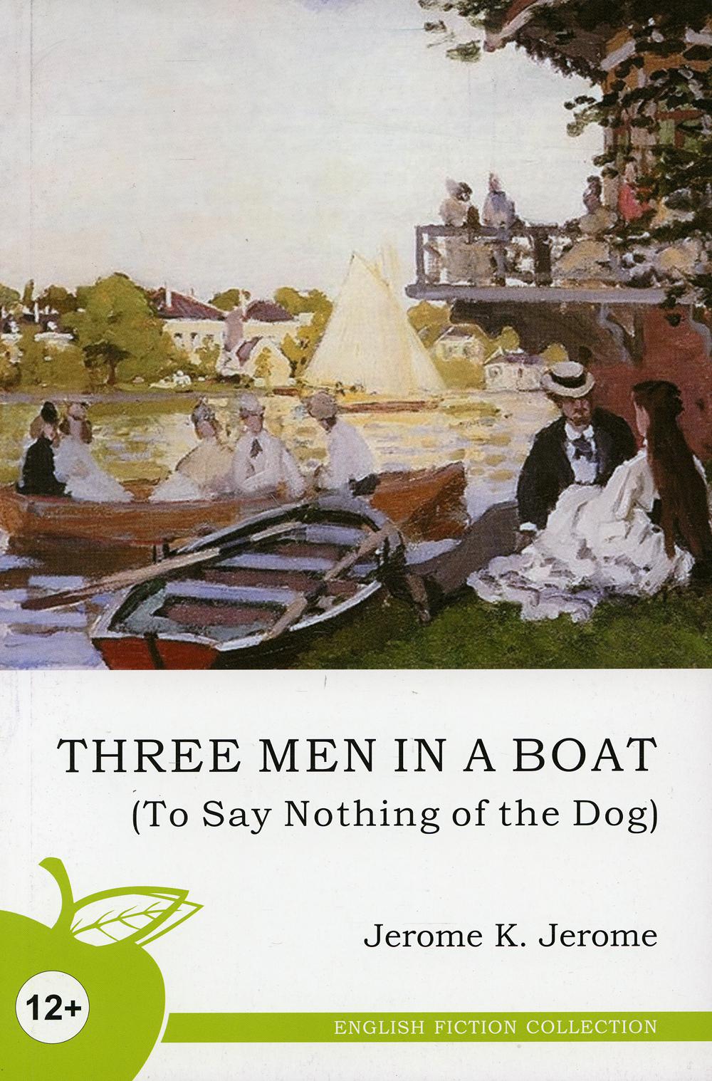 

Three Men in a Boat (To Say Nothing of the Dog) / Трое в лодке, не считая собаки