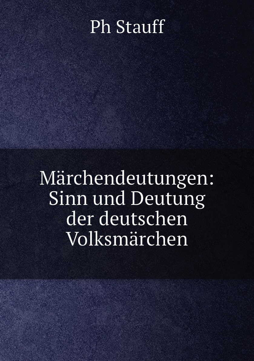 

Marchendeutungen: Sinn und Deutung der deutschen Volksmarchen