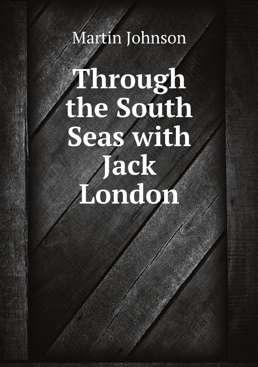 

Through the South Seas with Jack London