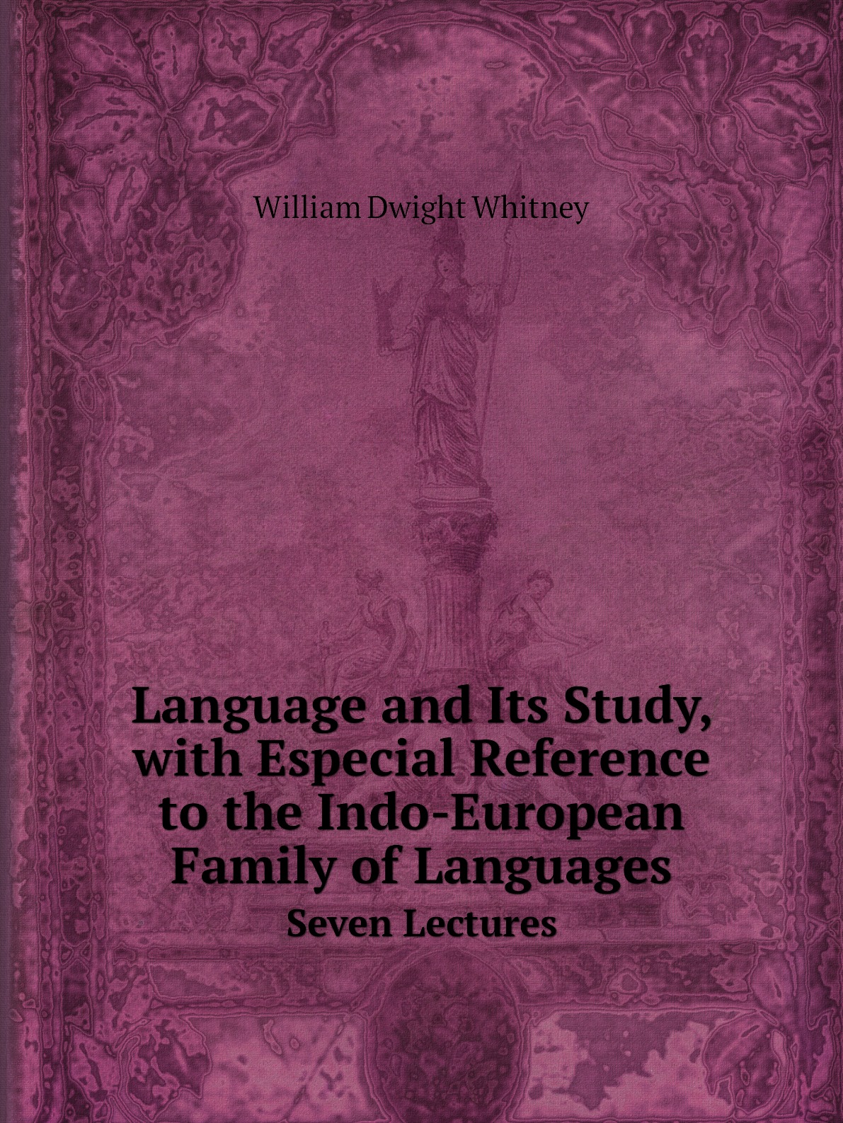 

Language and Its Study, with Especial Reference to the Indo-European Family of Languages