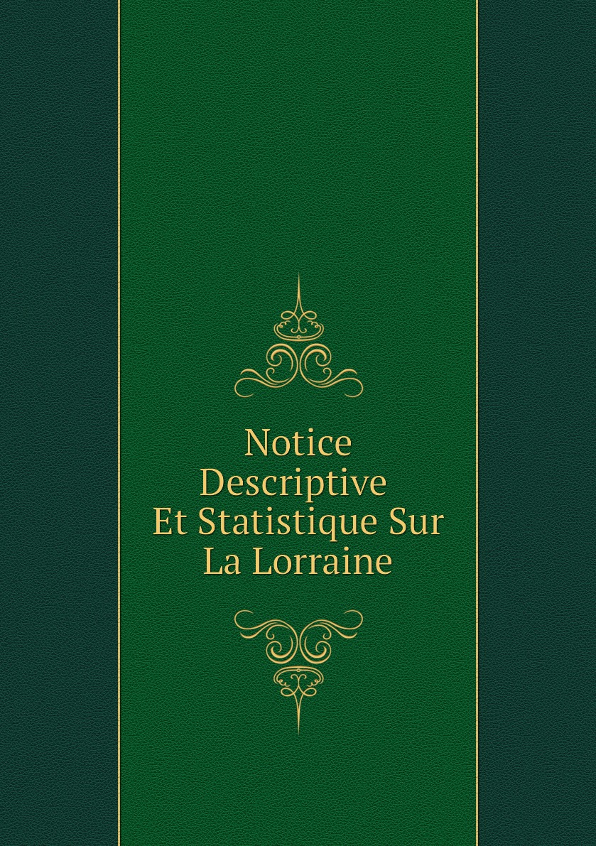 

Notice Descriptive Et Statistique Sur La Lorraine