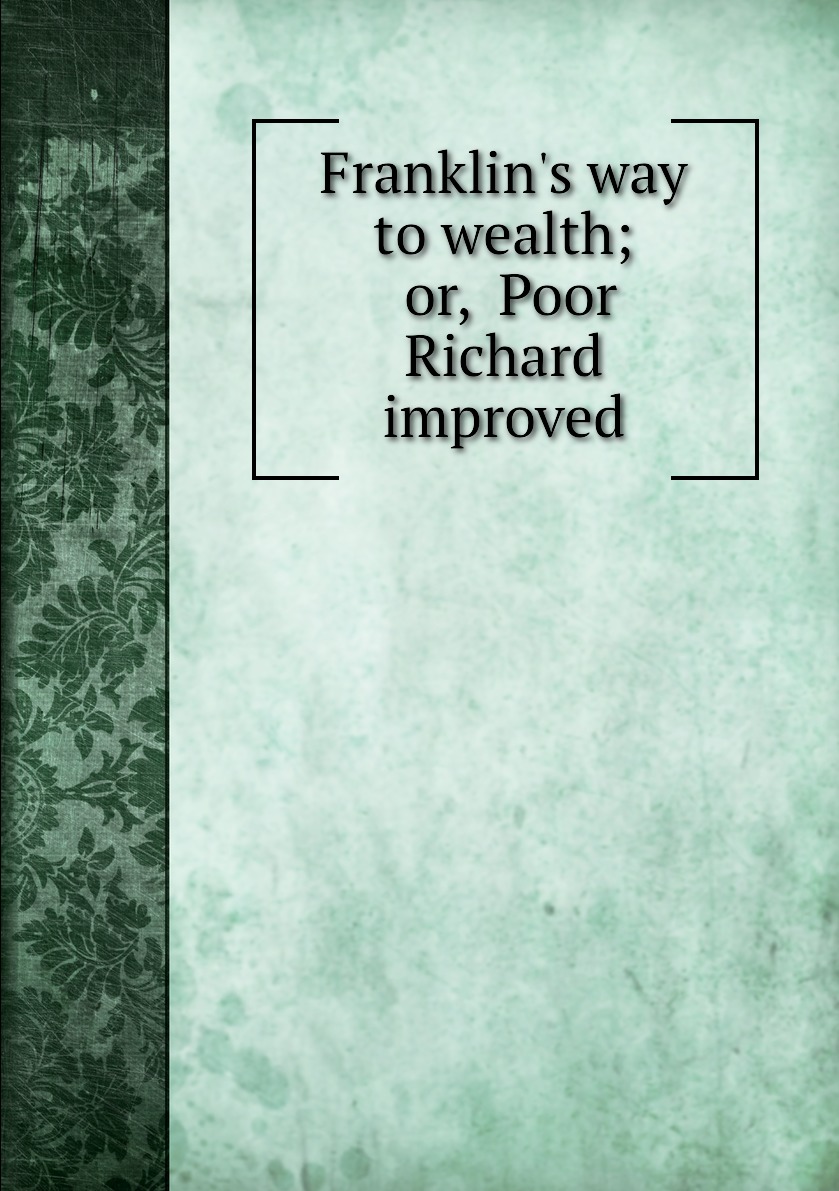 

Franklin's way to wealth; or, Poor Richard improved