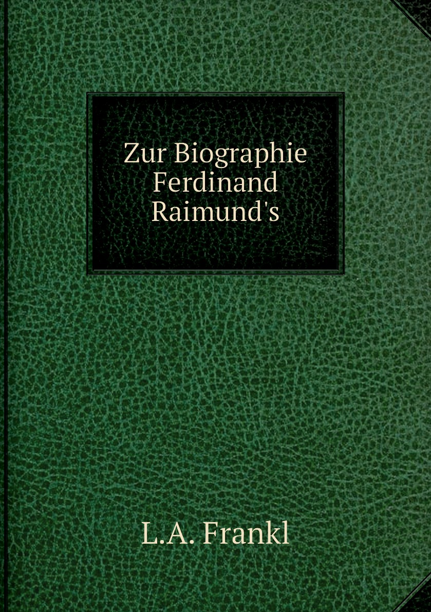 

Zur Biographie Ferdinand Raimund's