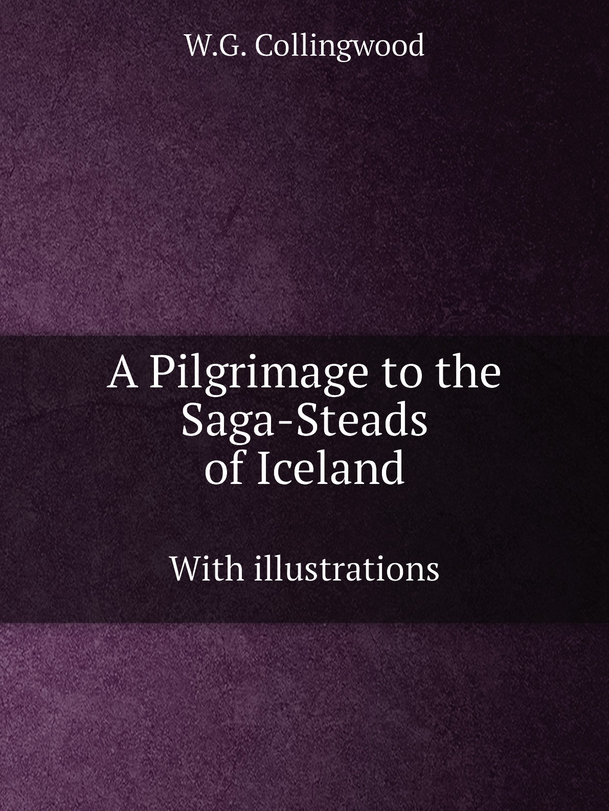 

A Pilgrimage to the Saga-Steads of Iceland