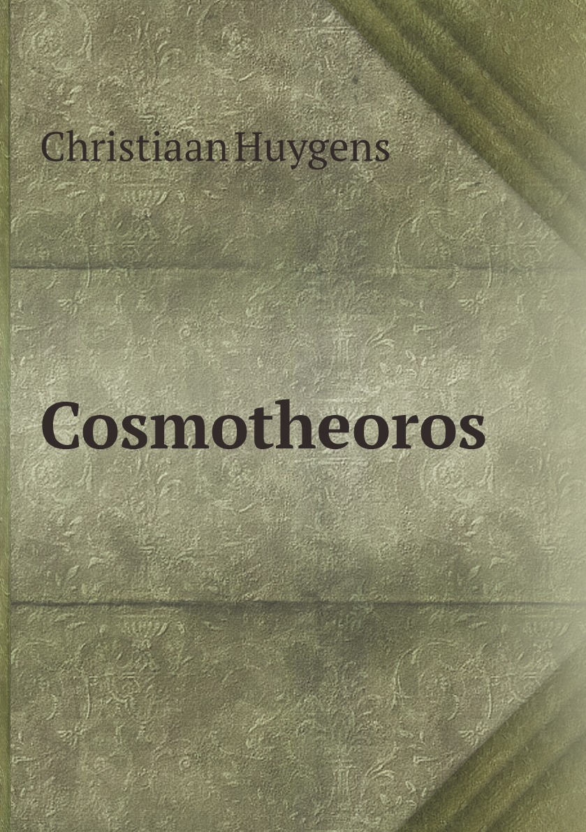 

Cosmotheoros:or, conjectures concerning the inhabitants of the planets
