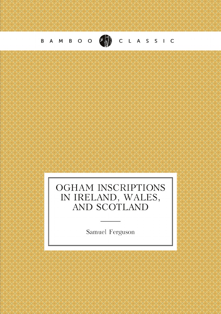 

Ogham inscriptions in Ireland, Wales, and Scotland