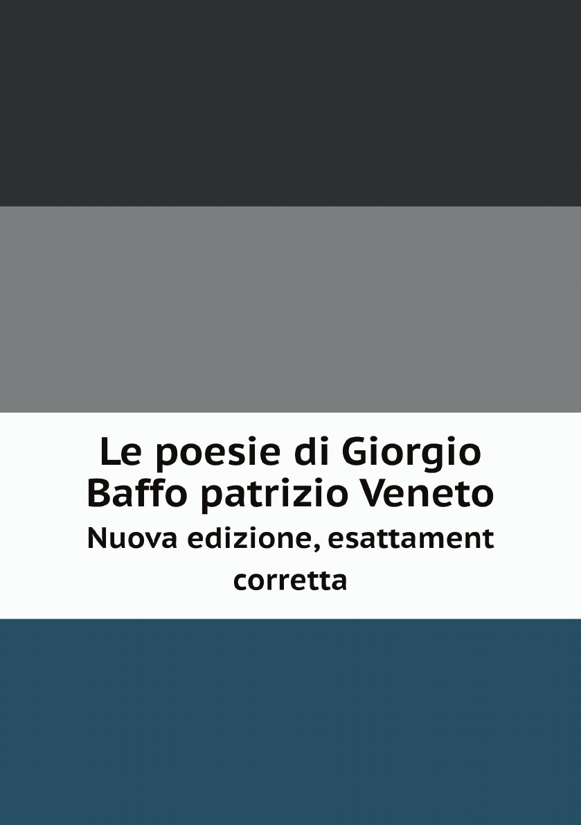 

Le poesie di Giorgio Baffo patrizio Veneto