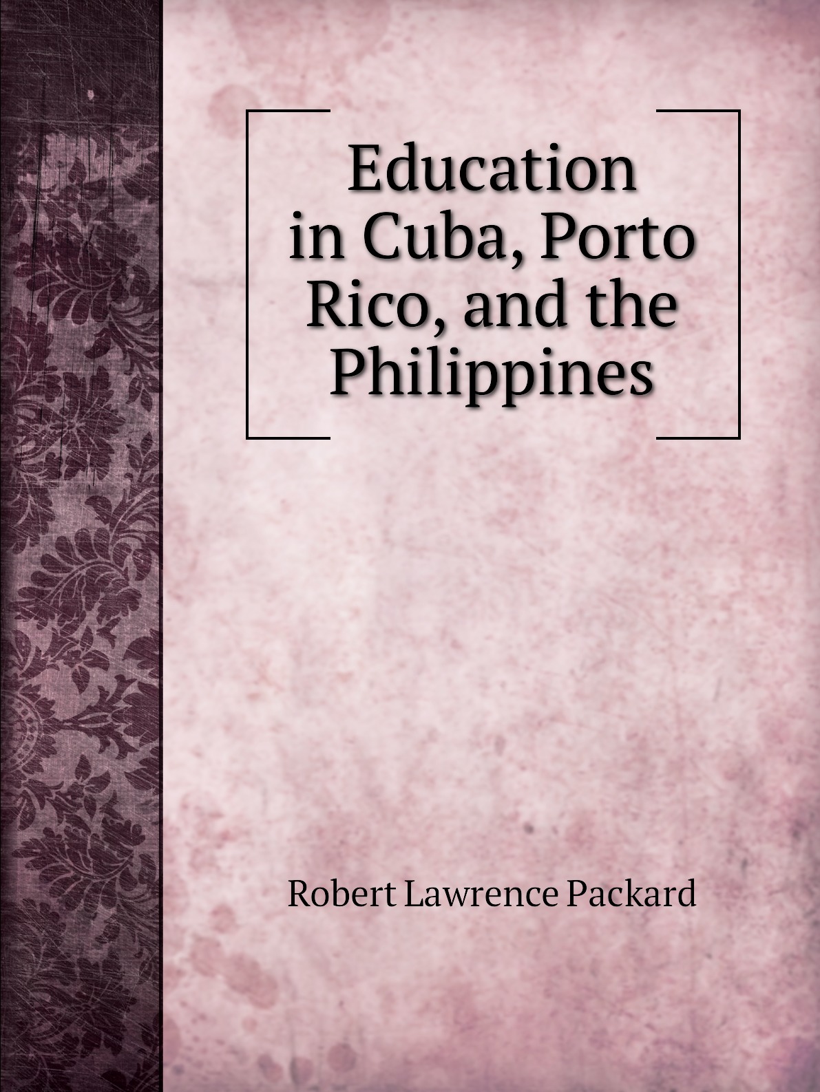 

Education in Cuba, Porto Rico, and the Philippines