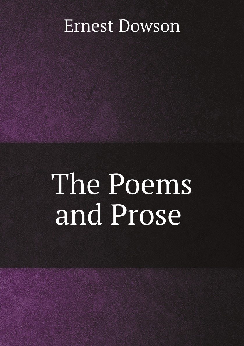 

The Poems and Prose of Ernest Dowson