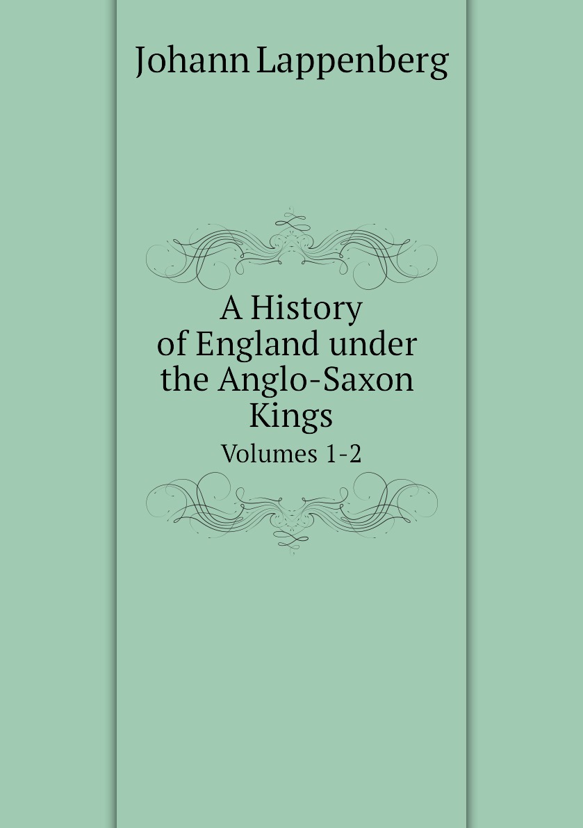 

A History of England under the Anglo-Saxon Kings