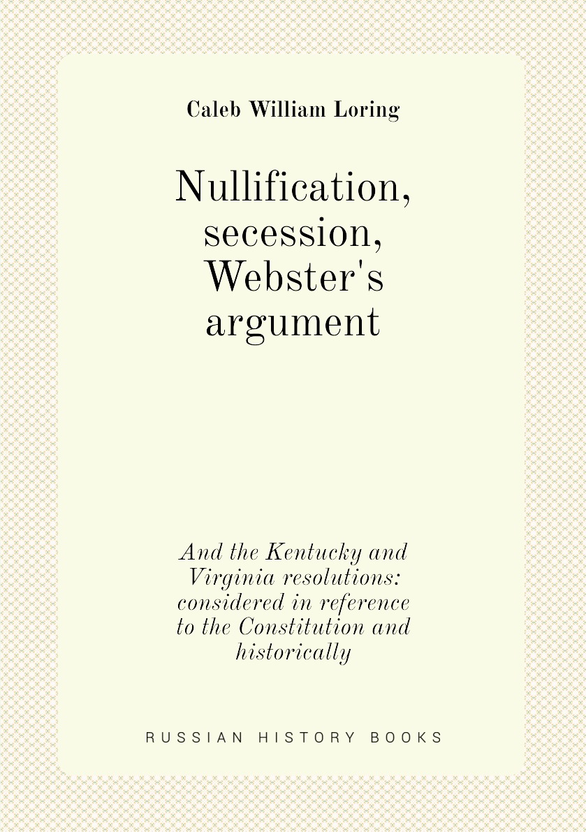 

Nullification, secession, Webster's argument