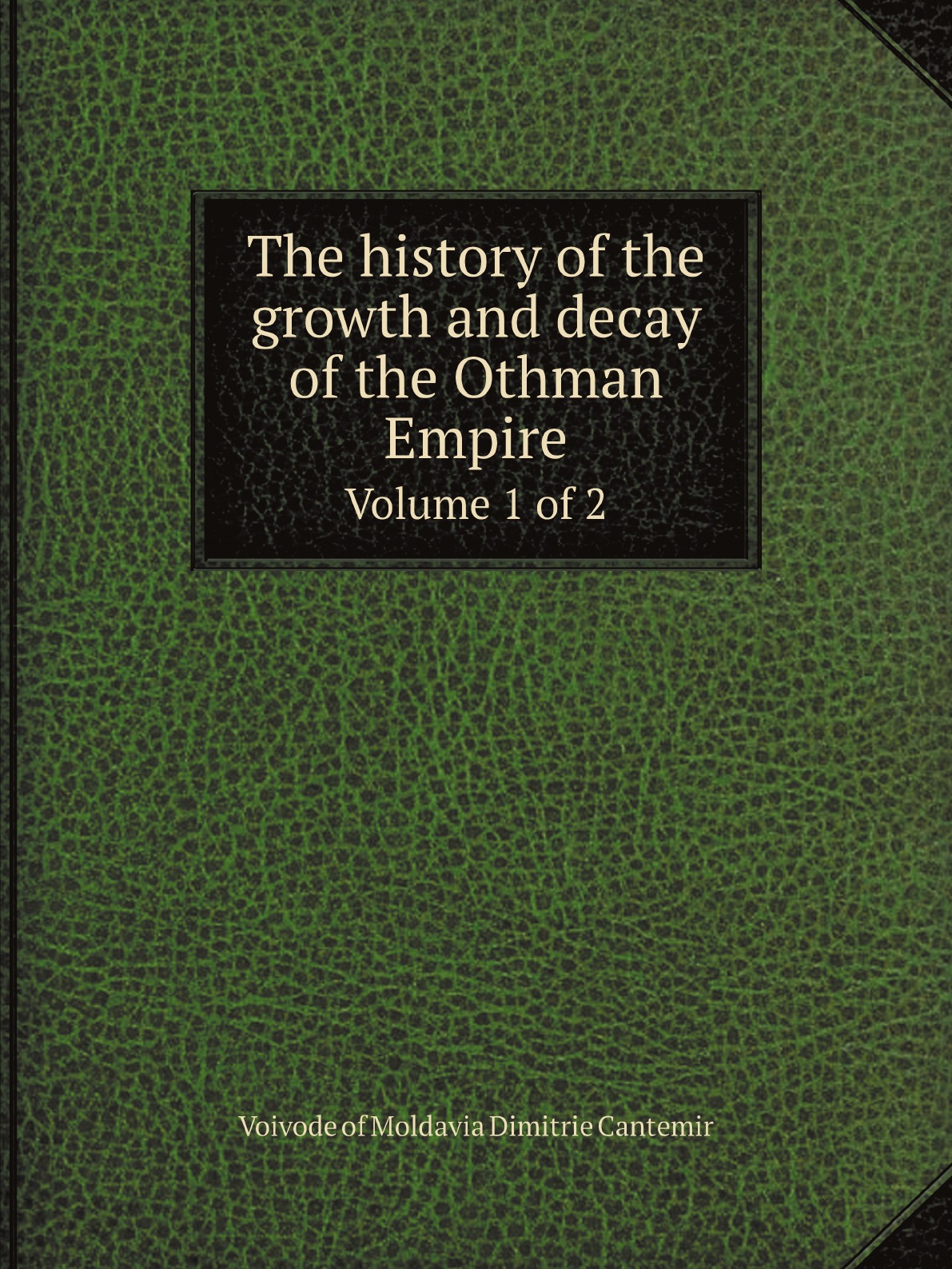 

The history of the growth and decay of the Othman Empire
